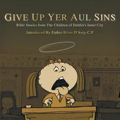 Introduction To "Give Up Yer Aul' Sins"