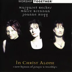 Hear All Creation In Christ Alone Album Version