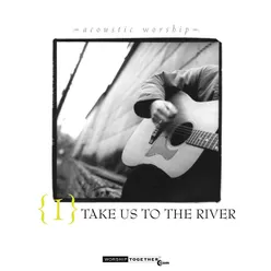 Jesus, We Celebrate Your Victory-Take Us To The River Album Version