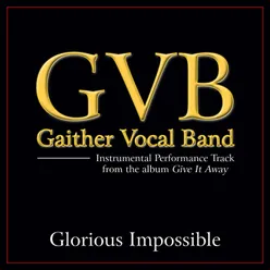 Glorious Impossible-Low Key Performance Track Without Background Vocals
