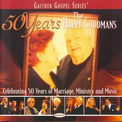 I'd Do It All Over Again-50 Years of The Happy Goodmans Version