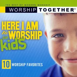 He Reigns Here I Am To Worship Kids Album Version