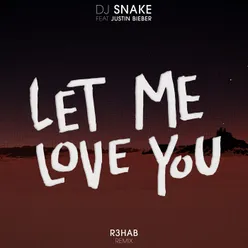 Let Me Love You R3hab Remix