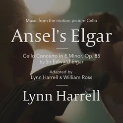 Ansel's Elgar Cello Concerto In E Minor, Op. 85 By Sir Edward Elgar / Music From The Motion Picture "Cello"