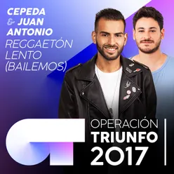 Reggaetón Lento (Bailemos)-Operación Triunfo 2017