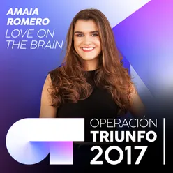 Love On The Brain Operación Triunfo 2017