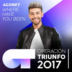 Where Have You Been Operación Triunfo 2017