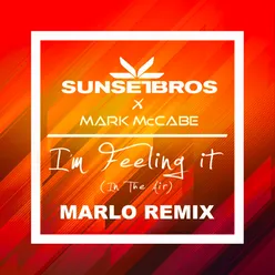 I'm Feeling It (In The Air) Sunset Bros X Mark McCabe / MaRLo Remix