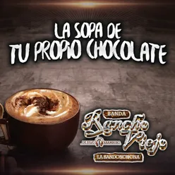 La Sopa De Tu Propio Chocolate