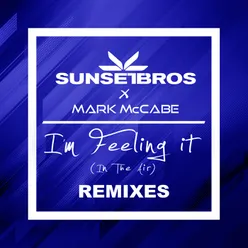 I'm Feeling It (In The Air) Sunset Bros X Mark McCabe / Tigerlily Remix