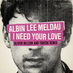 I Need Your Love Oliver Nelson & Tobtok Remix