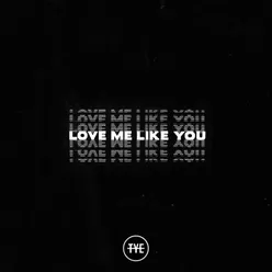 Love Me Like You