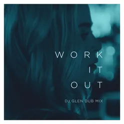 Work It Out-DJ Glen Dub Mix