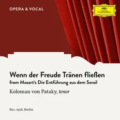 Mozart: Die Entführung aus dem Serail, K.384 - Wenn der Freude Tränen fließen