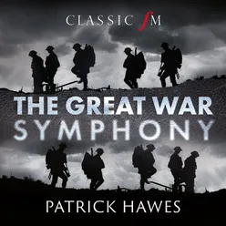 Hawes: The Great War Symphony / 2. March - Soprano 'Mid Jutland's Deadly Battle Roar'