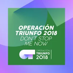 Don't Stop Me Now Operación Triunfo 2018
