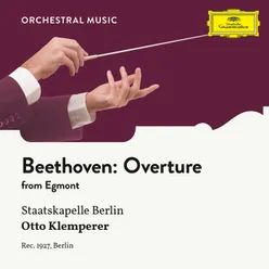 Beethoven: Music To Goethe's Tragedy "Egmont", Op. 84 - Overture