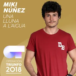 Una Lluna A L'Aigua-Operación Triunfo 2018