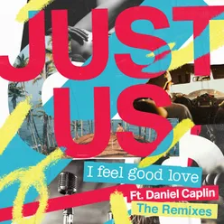 I Feel Good Love Just Us & Wolves By Night Remix