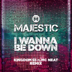 I Wanna Be Down Kingdom 93 ft. MC Neat Edit