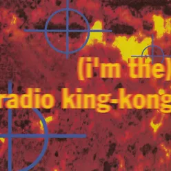 (I'm The) Radio King-Kong Single Edit