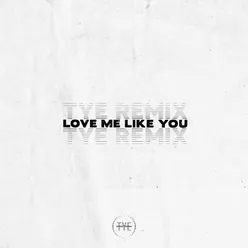 Love Me Like You TYE Remix