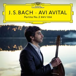 J.S. Bach: Partita for Violin Solo No. 2 in D Minor, BWV 1004 - IV. Gigue (Arr. for Mandolin by Avi Avital)