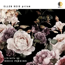 Ellen Reid: p r i s m / Act II - mom come back