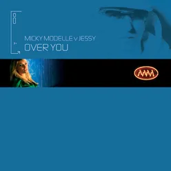 Over You Micky Modelle Vs. Jessy / Alex K Remix