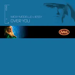 Over You Micky Modelle Vs. Jessy / Dancing DJs Remix