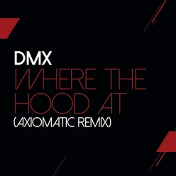 Where The Hood At-AXIOMATIC Remix