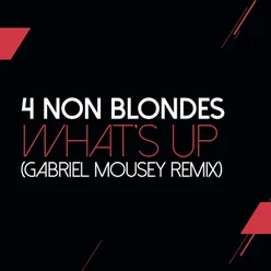 What's Up? Gabriel Mounsey Remix