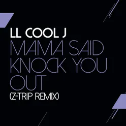 Mama Said Knock You Out-Z Trip Remix