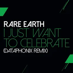 I Just Want To Celebrate Dataphonix Remix