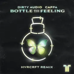 Bottle The Feeling HVRCRFT Remix