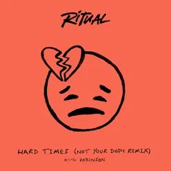 Hard Times Not Your Dope Remix