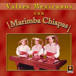 Valses Mexicanos con Marimba Chiapas