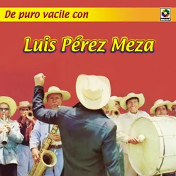 De Puro Vacile Con Luis Pérez Meza