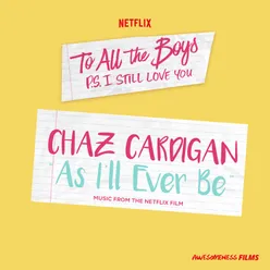 As I'll Ever Be From The Netflix Film “To All The Boys: P.S. I Still Love You”