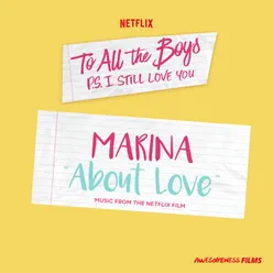 About Love-From The Netflix Film “To All The Boys: P.S. I Still Love You”
