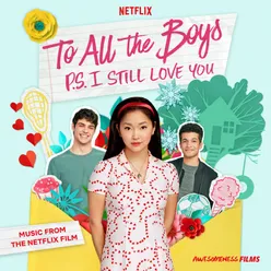 About Love From The Netflix Film “To All The Boys: P.S. I Still Love You”