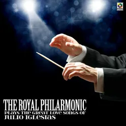The Royal Philharmonic Plays The Great Love Songs Of Julio Iglesias