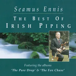The Best Of Irish Piping: The Pure Drop & The Fox Chase Remastered 2020