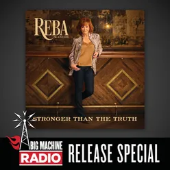 Stronger Than The Truth Big Machine Radio Release Special