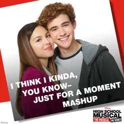 I Think I Kinda, You Know – Just for a Moment Mashup-From "High School Musical: The Musical: The Series"