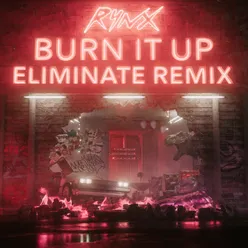 Burn It Up-Eliminate Remix