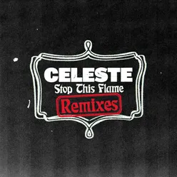 Stop This Flame Remixes
