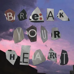 Break Your Heart