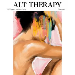 Alt Therapy Session 1: Disillusion