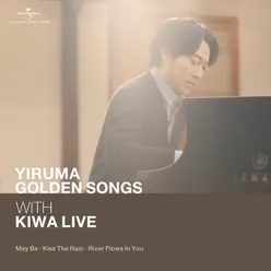 Yiruma Golden Song with KIWA Live (May Be / Kiss The Rain / River Flows In You) Live